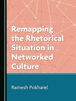 cover image of Remapping the Rhetorical Situation in Networked Culture